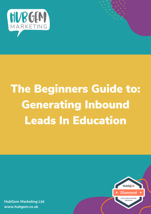 THE BEGINNER’S GUIDE TO GENERATING INBOUND LEADS IN EDUCATION